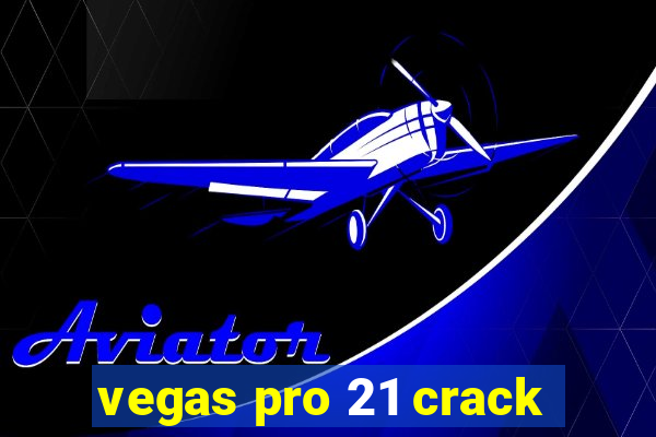 vegas pro 21 crack